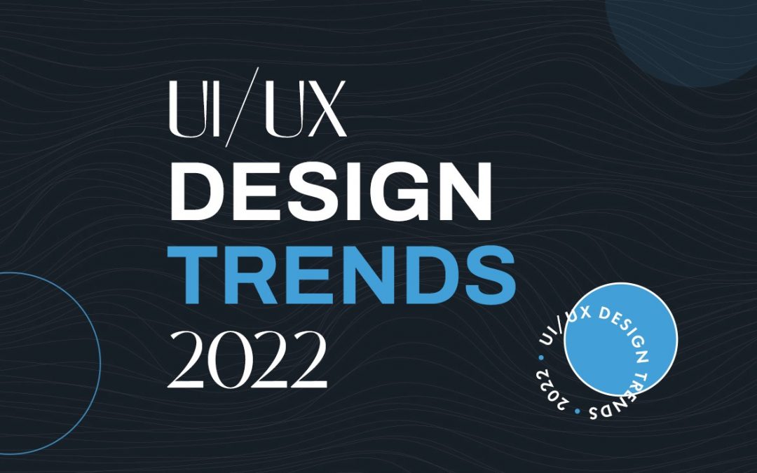 UX Mobile Design Trends 2022
